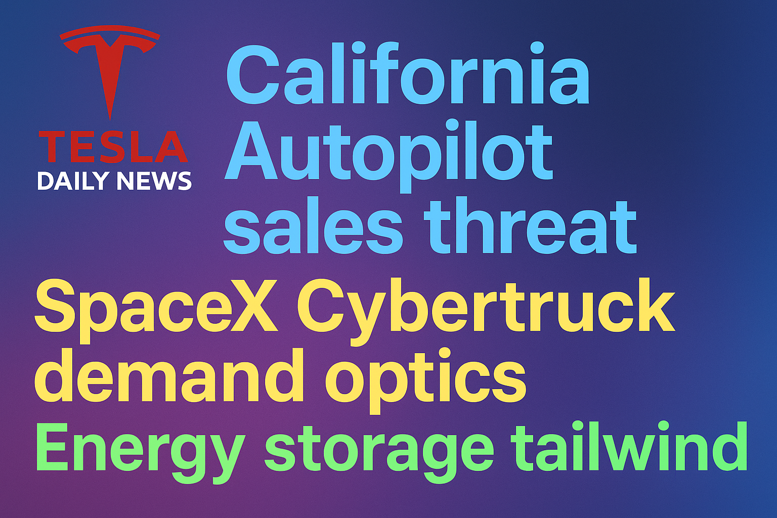 2025-12-20 Tesla News - California Autopilot sales threat, SpaceX Cybertruck demand optics, Energy storage tailwind episode artwork