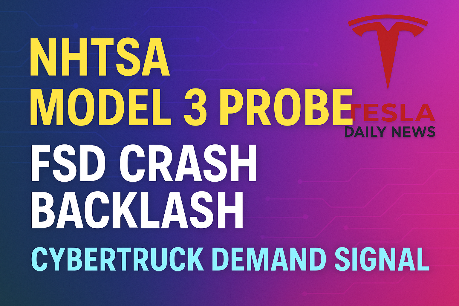 2025-12-26 Tesla News - NHTSA Model 3 Probe, FSD Crash Backlash, Cybertruck Demand Signal episode artwork