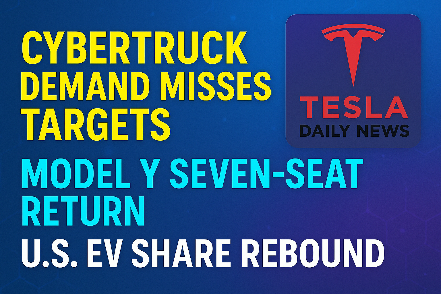 2026-01-15 Tesla News - Cybertruck Demand Misses Targets, Model Y Seven-Seat Return, U.S. EV Share Rebound episode artwork