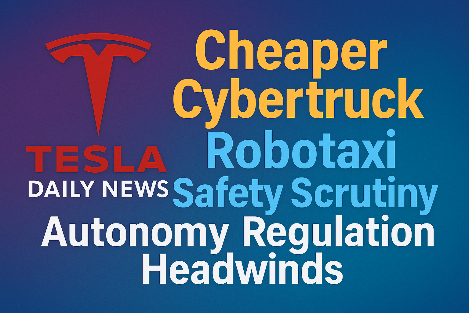 2026-02-21 Tesla News - Cheaper Cybertruck, Robotaxi Safety Scrutiny, Autonomy Regulation Headwinds episode artwork
