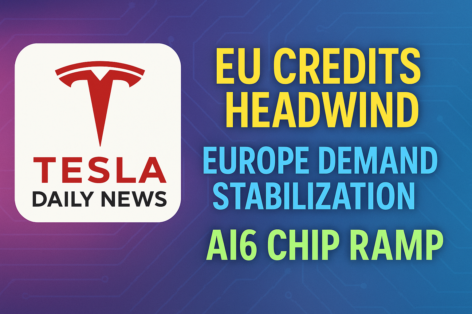 2026-03-07 Tesla News - EU credits headwind, Europe demand stabilization, AI6 chip ramp episode artwork