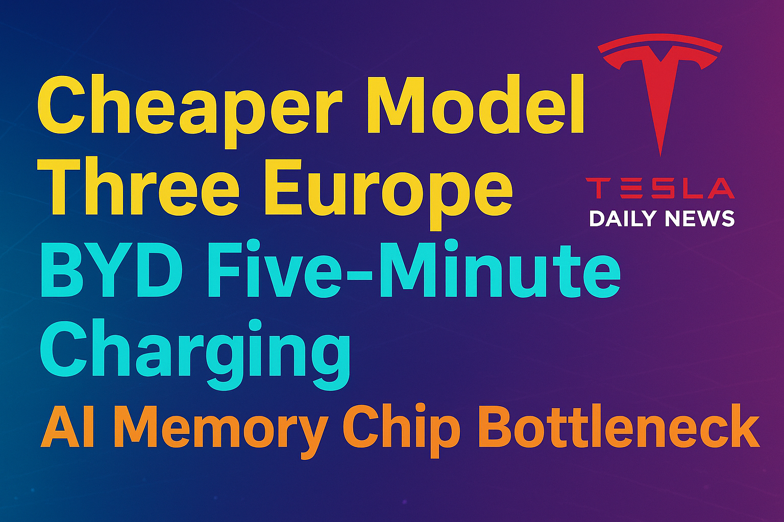2026-03-09 Tesla News - Cheaper Model Three Europe, BYD Five-Minute Charging, AI Memory Chip Bottleneck episode artwork