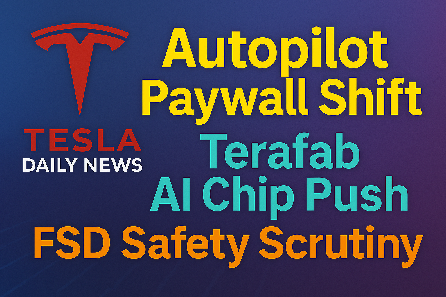 2026-03-17 Tesla News - Autopilot Paywall Shift, Terafab AI Chip Push, FSD Safety Scrutiny episode artwork
