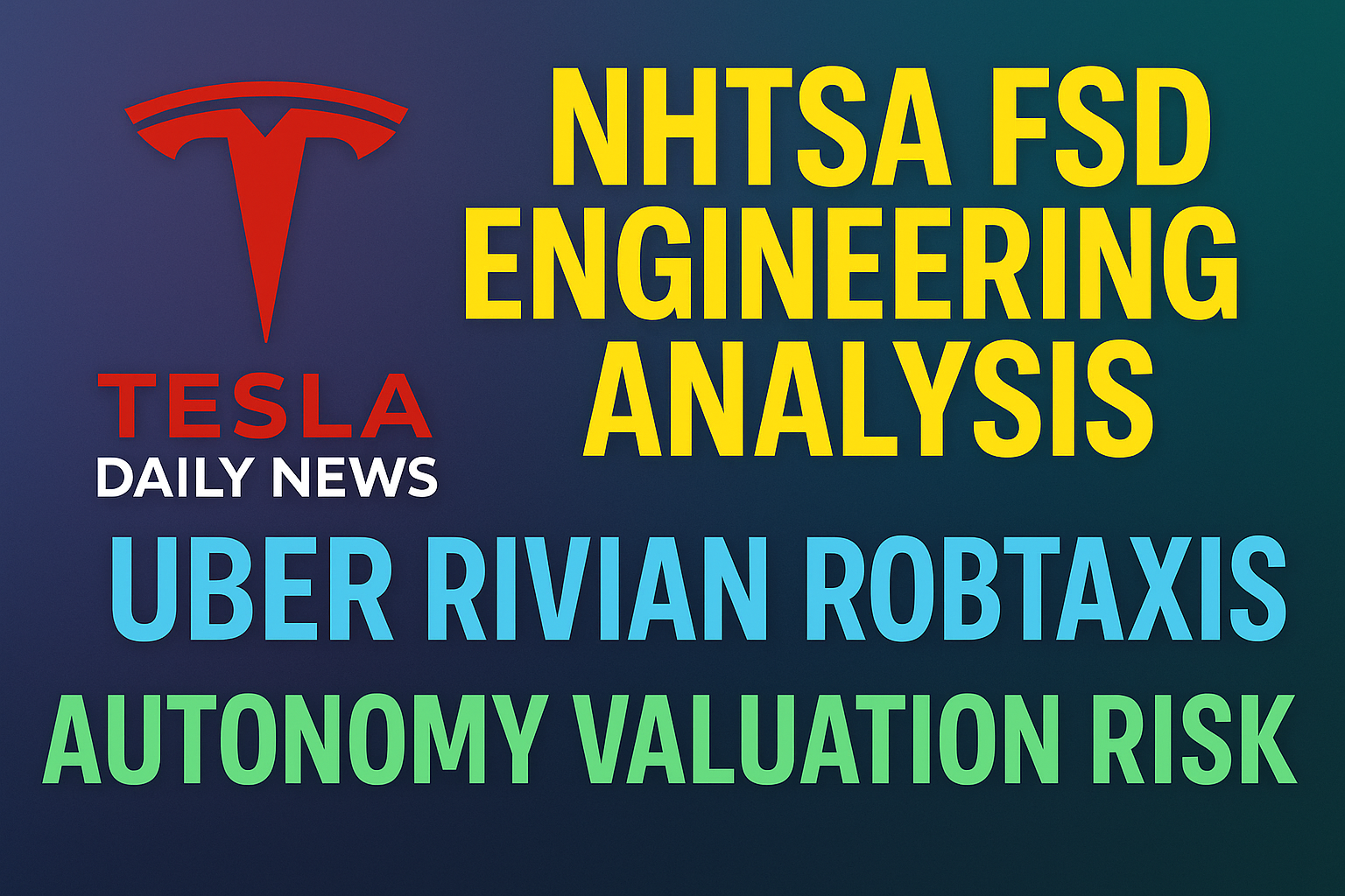 2026-03-20 Tesla News - NHTSA FSD Engineering Analysis, Uber Rivian Robotaxis, Autonomy Valuation Risk episode artwork