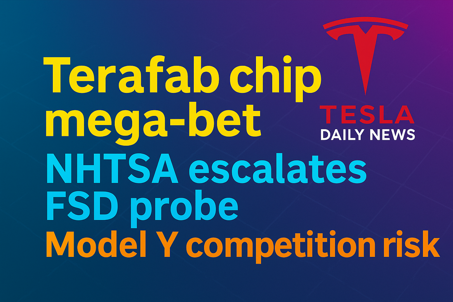 2026-03-23 Tesla News - Terafab chip mega-bet, NHTSA escalates FSD probe, Model Y competition risk episode artwork
