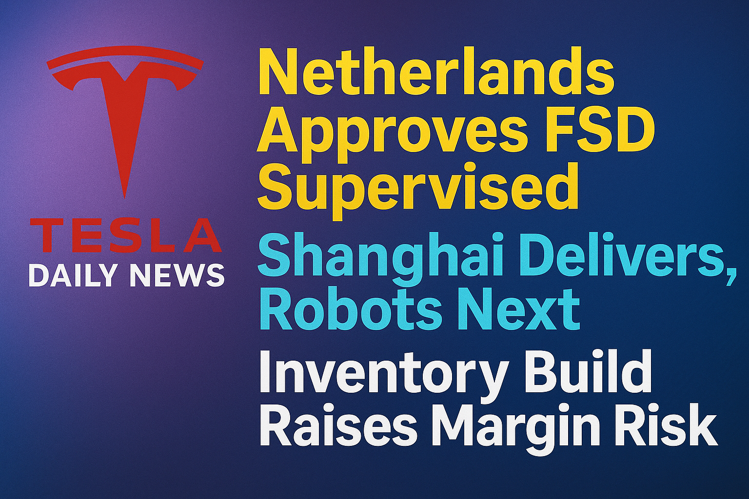 2026-04-15 Tesla News - Netherlands Approves FSD Supervised, Shanghai Delivers, Robots Next, Inventory Build Raises Margin Risk episode artwork