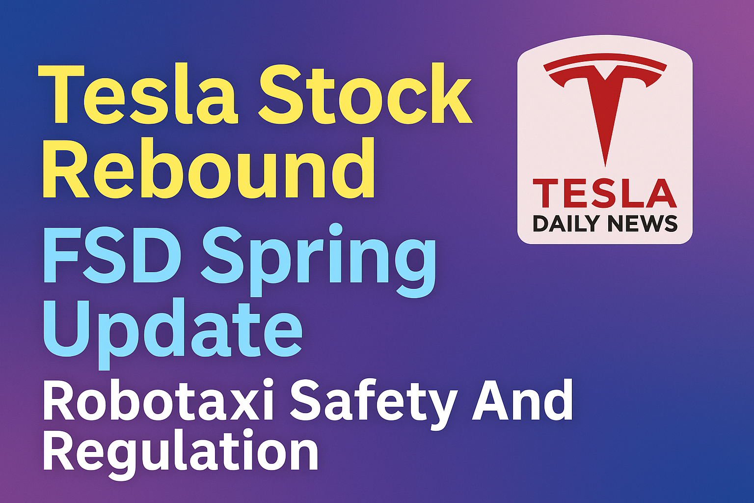 2026-04-16 Tesla News - Tesla Stock Rebound, FSD Spring Update, Robotaxi Safety And Regulation episode artwork