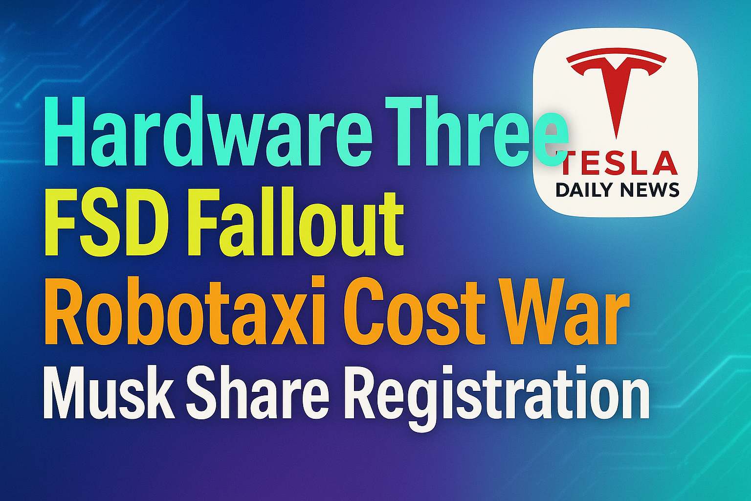 2026-04-28 Tesla News - Hardware Three FSD Fallout, Robotaxi Cost War, Musk Share Registration episode artwork