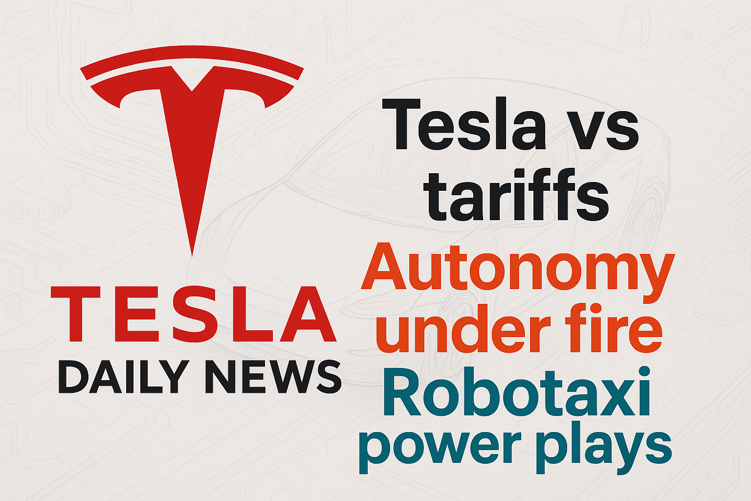 Tesla News - EU Tariffs, FSD Safety, Robotaxi Rules, Musk Merger Talk episode artwork